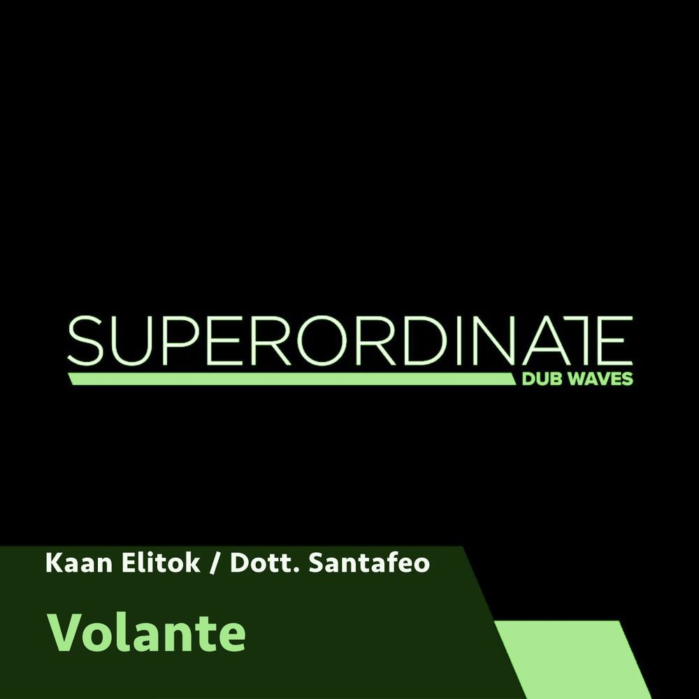 Kaan Elitok & Dott. Santafeo - Volante [SUPDUB289]